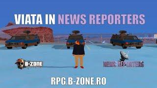 VIATA IN NEWS REPORTERS IN 2023 PE B-ZONE [SA-MP #1]