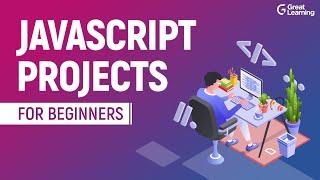 JavaScript Projects for Beginners  | How to Build your own JavaScript Project ? | Great Learning