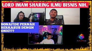 LORD IMAN SHARING ILMU BISNIS ‼️ TERNYATA BONAFIDE PERNAH PUNYA MASALAH DENGAN ONIC ESPORT