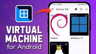 New Virtual Machine App for Android: Run Windows and Linux on Your Android Phone