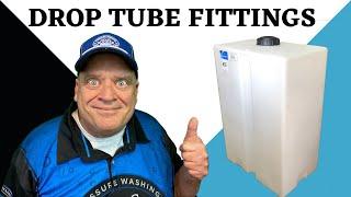 Drop Tube Fittings for Pressure Washing Tank from Doug Rucker