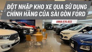 Đột nhập kho xe qua sử dụng chính hãng của Sài Gòn Ford xem có gì | Xe Ford Chính Hãng