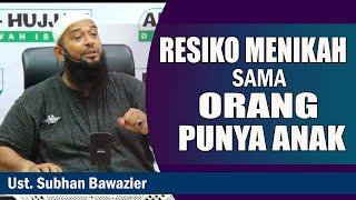 BAGAIMANA PERNIKAHAN DENGAN JANDA ATAU DUDA ?  ||  Ust. Subhan Bawazier