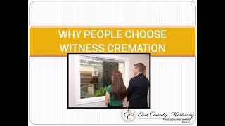 WHY PEOPLE CHOOSE WITNESS CREMATION? | East County Mortuary | Affordable Cremation Service El Cajon.