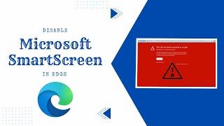 How to Disable Microsoft SmartScreen in Edge