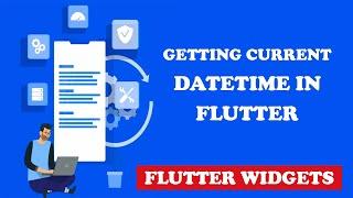 How to Get Current Date & Time in Flutter Application?