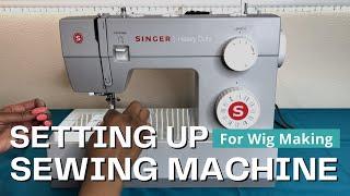 Setting Up Sewing Machine for WIG MAKING | Singer Heavy Duty