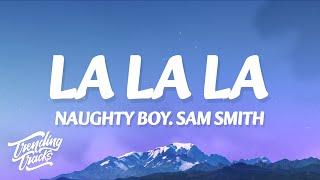 Naughty Boy, Sam Smith - La La La (Lyrics)