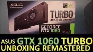 ASUS GTX 1060 TURBO Unboxing Remastered