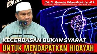 KECERDASAN BUKAN SYARAT UNTUK MENDAPATKAN HIDAYAH || Ust. Dr. Dasman Yahya Ma'ali, Lc, M.A