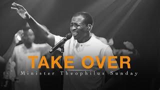 Deep Soaking Worship Instrumentals - TAKE OVER | Minister Theophilus Sunday | Alone With God