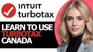 How to Effectively Use TurboTax Canada (ONLY WAY!)