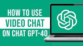 How to Use Video Chat (Vision) on Chat GPT-4o