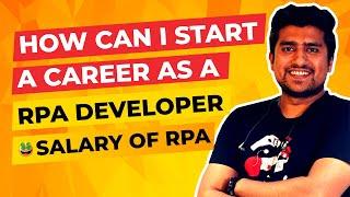 How Can I Start a Career as RPA Developer? | Salary of RPA | Future of RPA |