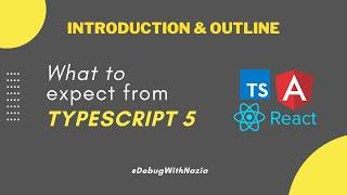 Typescript 5 Course Introduction & Outline | New TypeScript Version | Introduction & Outline