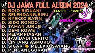 DJ JAWA FULL ALBUM VIRAL TIKTOK 2024 FULL BASS-DJ BOJO BIDUAN •SELENDANG BIRU •SIDO RONDO