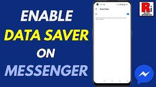 How to Enable Data Saver Mode on Facebook Messenger