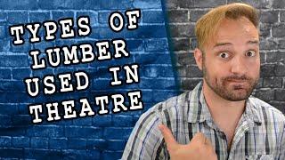 Types of Lumber Used in Theatre