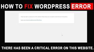 WordPress Website Error Fix : There has been a critical error on this website 2023