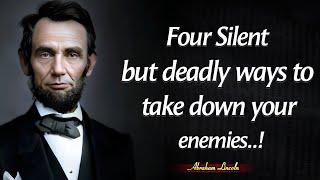 Four Silent But Deadly Ways To Take Down Your Enemies| President Abraham Lincoln Quotes About Life