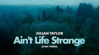 Julian Taylor Ain't Life Strange [Lyric Video]