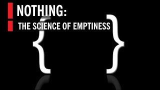 NOTHING: The Science of Emptiness