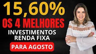 Os 4 MELHORES INVESTIMENTOS da RENDA FIXA para AGOSTO de 2024!