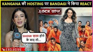 Bandagi Kalra REACTS On Kangana Hosting Lock Upp, Calls Her Fearless | Exclusive Interview