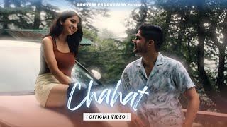 Chahat - Pratyush Justa | Nikshay Verma ft. Neeyati Bhandari | Grovers Production| Love Song 2024