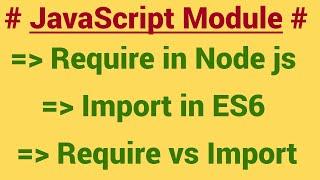 JavaScript module tutorial require in NodeJs | import in ES6 | require vs import