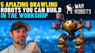 War Robots The 5 best Brawling Robots to Build in the workshop 2023 | war robots workshop guide