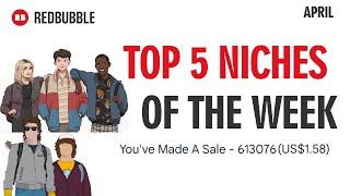 TOP 5 REDBUBBLE NICHES OF THE WEEK | BEST SELLERS IN APRIL 2023