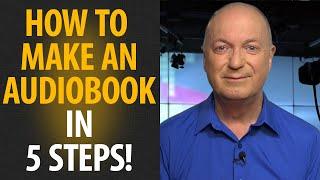 HOW TO MAKE AN AUDIOBOOK - in 5 simple steps!
