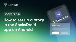 How to set up a proxy in the SocksDroid app on Android
