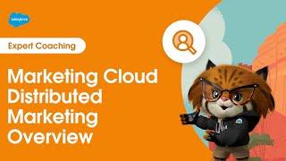 Marketing Cloud Engagement: Distributed Marketing Overview | Expert Coaching