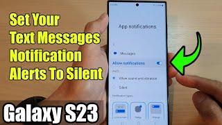 Galaxy S23's: How to Set Your Text Messages Notification Alerts To Silent