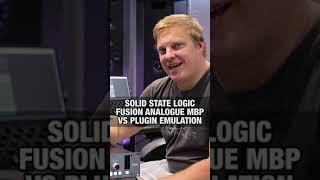 Solid State Logic Fusion Analogue MBP VS Plugin Emulation