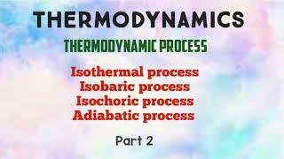 Thermodynamics | Thermodynamic process | Isothermal, Isobaric, Isochoric, Adiabatic | Bsc 1st sem