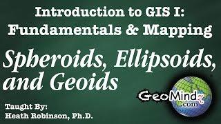 Spheroids, Ellipsoid, and Geoid - GIS Fundamentals and Mapping (4)