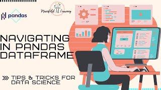 Navigating the Pandas DataFrame - Python for Data Science Machine Learning Tricks