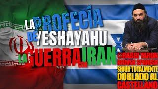 LA PROFECÍA DE YESHAYAHU - Guerra con irán - Shiur doblado al Castellano