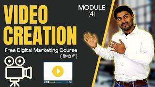 How To Do Video Creation | Module 4 | Free Digital Marketing Course in Hindi