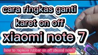 cara ganti karet on off xiaomi note7/how to replace rubber on off xiaomi note7