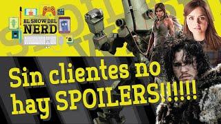 El Show del Nerd S01E22 "Sin clientes no hay SPOILERS"