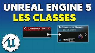 Apprendre le Blueprint - Épisode 4 : Les classes (Unreal Engine 5)