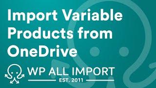 How to Import WooCommerce Variable Products from OneDrive