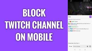 How To Block A Twitch Channel On Mobile