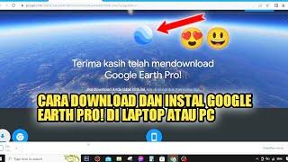 CARA DOWNLOAD DAN INSTAL GOOGLE EARTH PRO DI LAPTOP ATAU PC