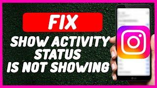 Instagram Show Activity Status Not Showing - Solve Problem