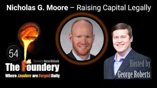 Foundery 54.  Raising Capital Legally with Nicholas G. Moore